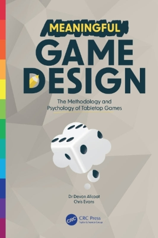 Meaningful Game Design: The Methodology And Psychology Of Tabletop Games Devon Alcote / Девон Олкоут 9781032333076-1