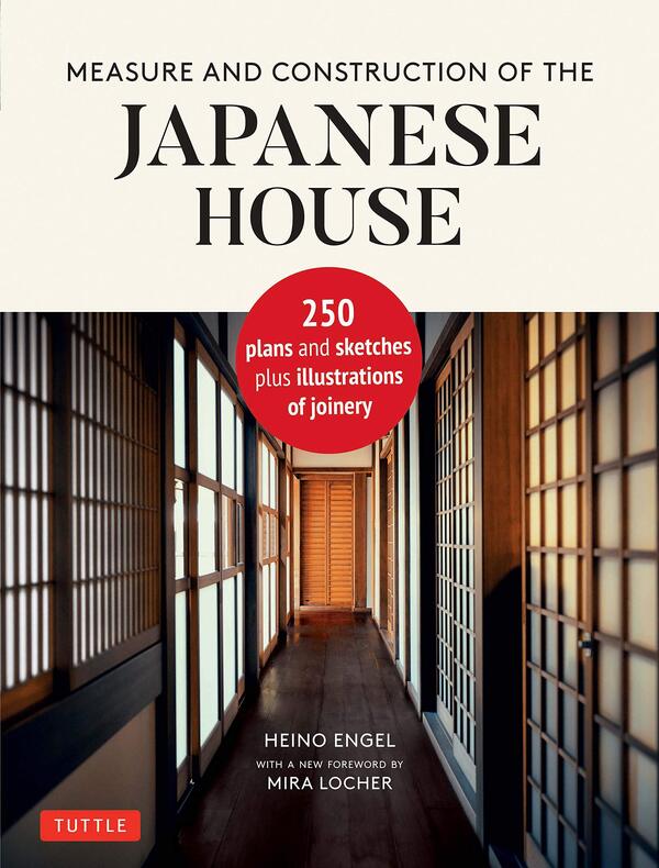 Measure and Construction of the Japanese House / Measure and Construction of the Japanese House Хайно Энгель 9784805316467-1