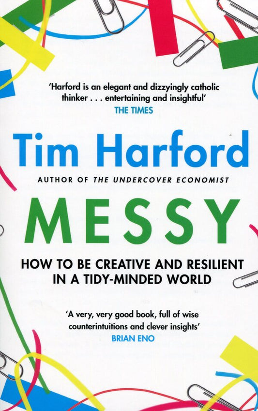 Messy. How to Be Creative and Resilient in a Tidy-Minded World / Messy. How to Be Creative and Resilient in a Tidy-Minded World Тим Харфорд 978-0-349-14114-5-1