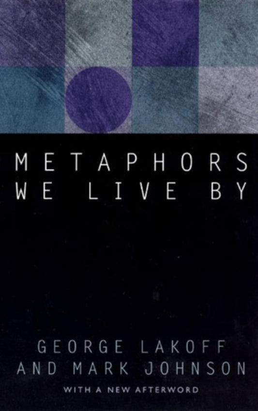 Metaphors We Live By George Lakoff, Mark Johnson / Джордж Лакофф, Марк Джонсон 9780226468013-1