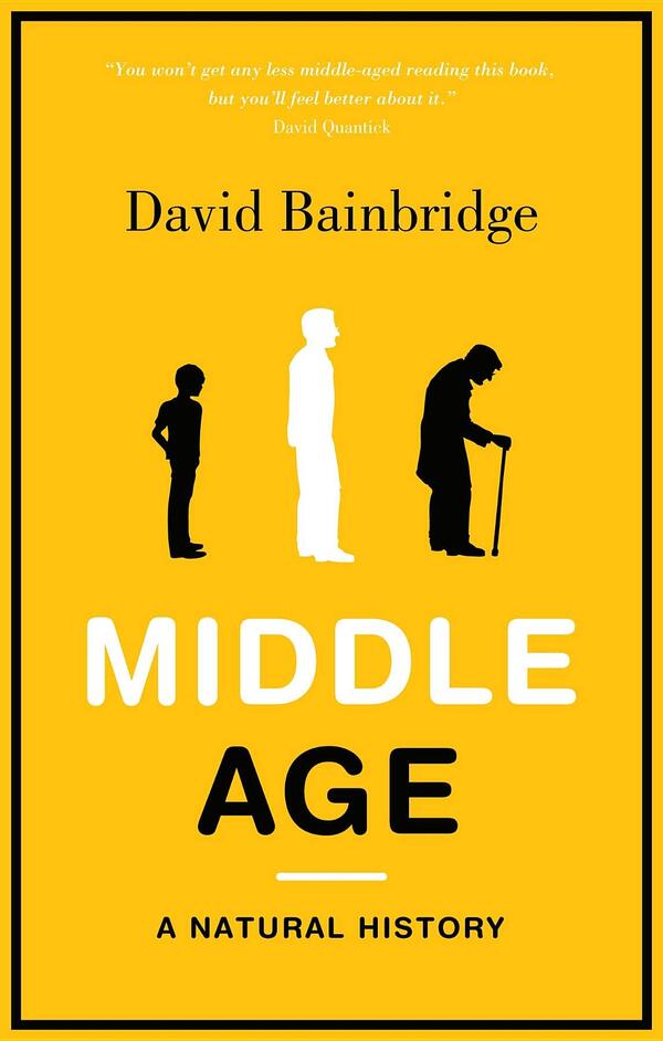 Middle Age. A Natural History / Middle Age. A Natural History Дэвид Бейнбридж 978-1-84627-268-4-1
