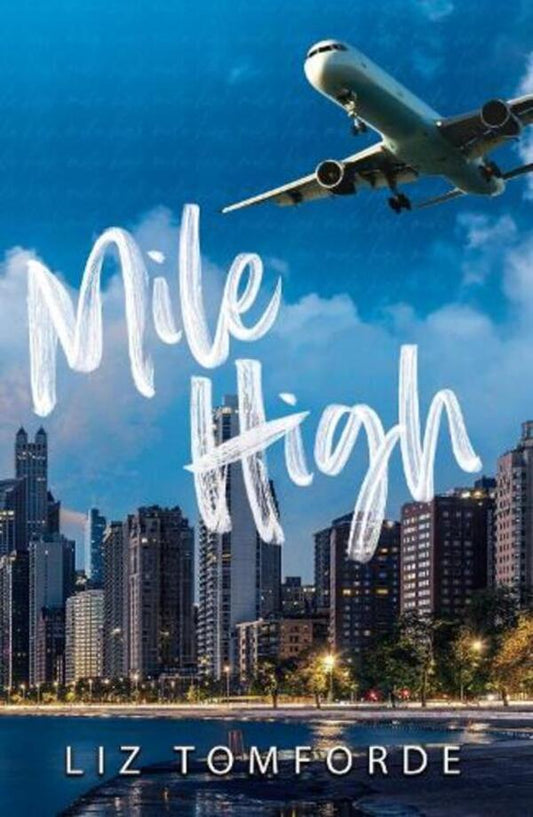 Mile High: The Unputdownable First Book In Tiktok Sensation, Windy City Series, Featuring An Ice Hockey Enemies-To-Lovers Sports Romance Liz Tomford / Лиз Томфорд 9781399728546-1