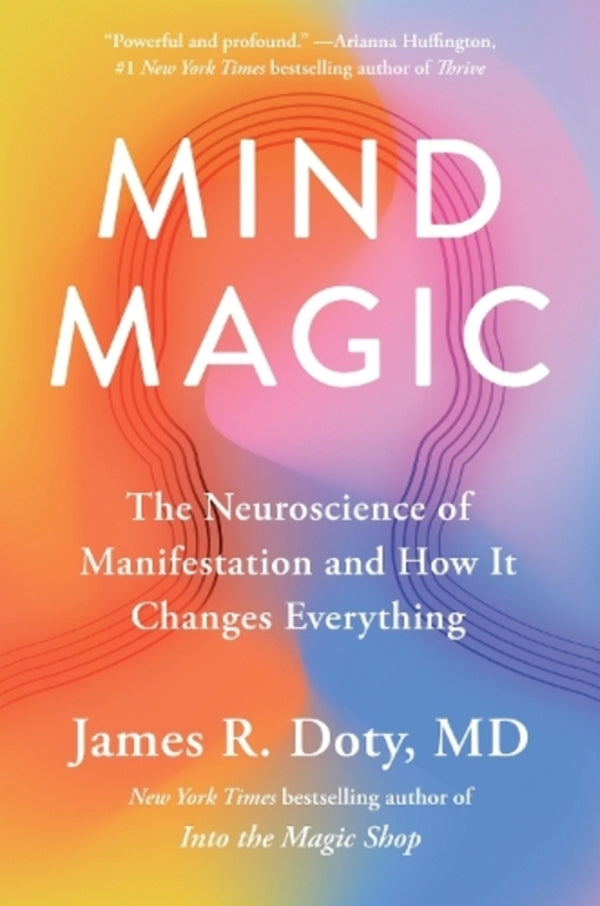 Mind Magic: The Neuroscience Of Manifestation And How It Changes Everything James Doty / Джеймс Доти 9781399710961-1