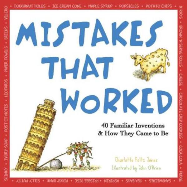 Mistakes That Worked: 40 Familiar Inventions & How They Came To Be Charlotte Foltz Jones / Шарлотта Фольц Джонс 9780385320436-1