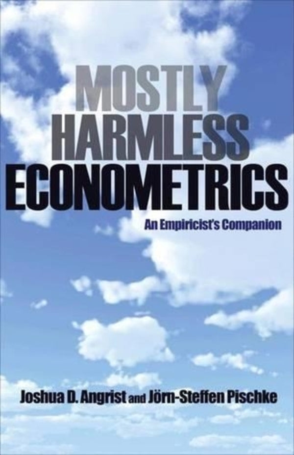 Mostly Harmless Econometrics: An Empiricist's Companion Joshua D. Angrist, Jorn-Steffen Pischke / Джошуа Д. Ангрист, Йорн-Штеффен Пишке 9780691120355-1