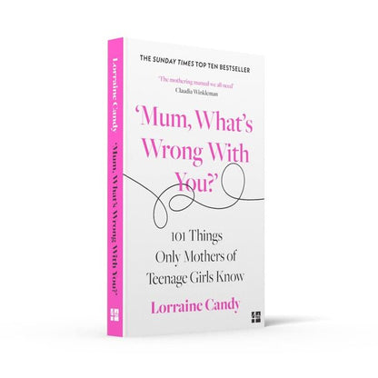 'Mum, What's Wrong with You?' 101 Things Only Mothers of Teenage Girls Know / 'Mum, What's Wrong with You?' 101 Things Only Mothers of Teenage Girls Know Лоррейн Кенди 9780008407254-3