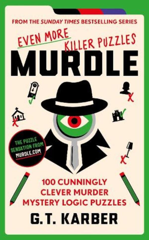 Murden: Even More Killer Puzzles: The Sunday Times BestSelling Series: 100 Cunningly Clever Murder Logic Puzzlesles / Murdle: Even More Killer Puzzles: THE SUNDAY TIMES BESTSELLING SERIES: 100 Cunningly Clever Murder Mystery Logic Puzzles Г. Т. Карбер 9781800818064-1