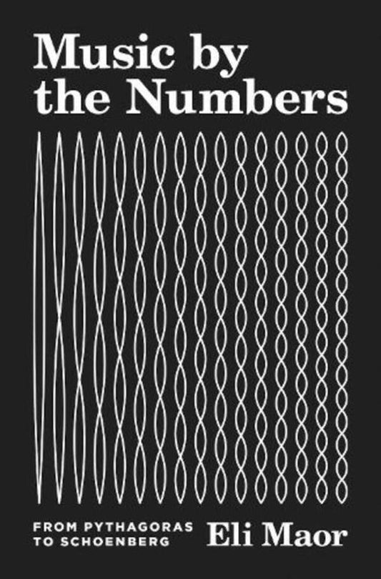 Music by the Numbers: From Pythagoras to Schoenberg / Music by the Numbers: From Pythagoras to Schoenberg Эли Маор 9780691202969-1