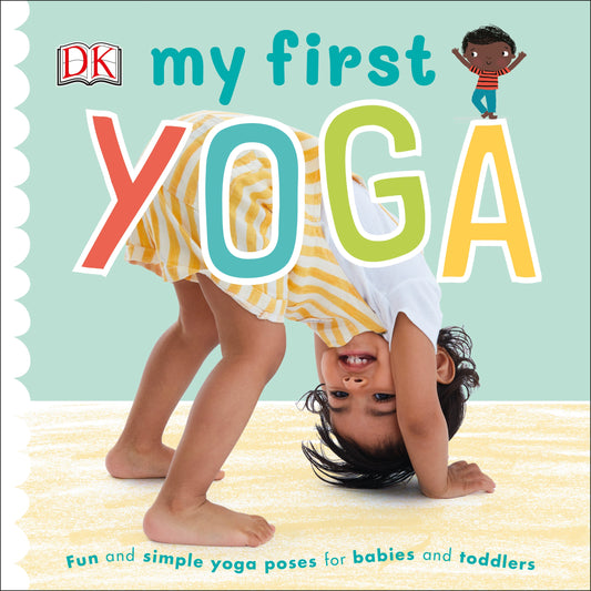 My First Yoga. Fun And Simple Yoga Poses For Babies And Toddlers / Author not specified 9780241395769-1