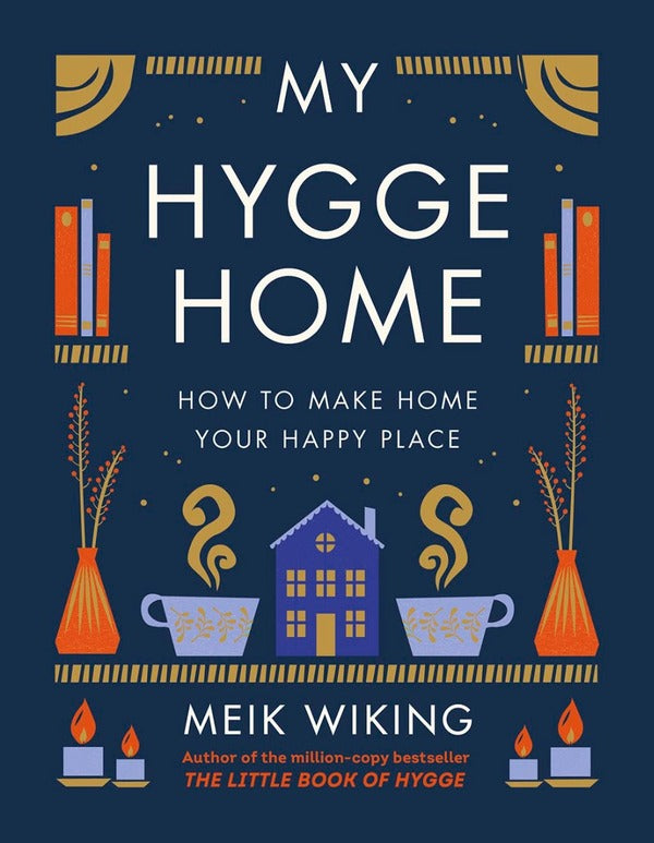 My Hygge Home. How to Make Home Your Happy Place / My Hygge Home. How to Make Home Your Happy Place Майк Викинг 9780241517970-1