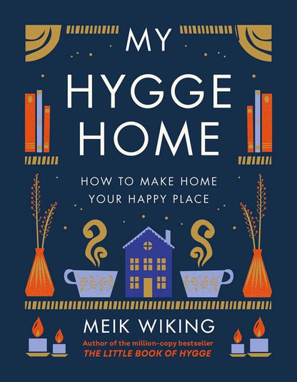 My Hygge Home. How to Make Home Your Happy Place / My Hygge Home. How to Make Home Your Happy Place Майк Викинг 9780241517970-1