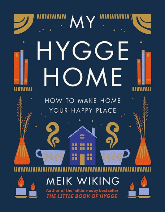 My Hygge Home. How to Make Home Your Happy Place / My Hygge Home. How to Make Home Your Happy Place Майк Викинг 9780241517970-1