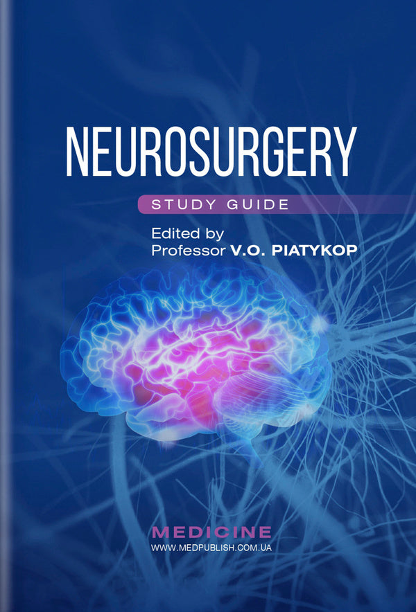 Neurosurgery. Study Guide Vladimir Pyatikop, Irina Pyatikop, Yulia Sergienko / Владимир Пятикоп, Ирина Пятикоп, Юлия Сергиенко 9786175058879-1