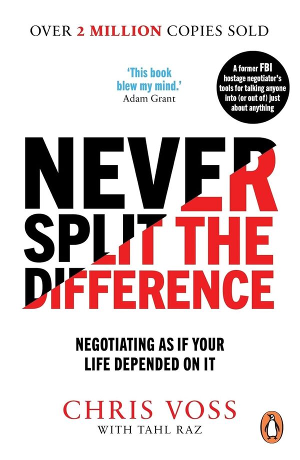Never Split the Difference. Negotiating as if Your Life Depended on It / Never Split the Difference. Negotiating as if Your Life Depended on It Крис Восс 9781847941497-1