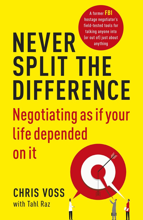 Never Split the Difference. Negotiating as if Your Life Depended on It / Never Split the Difference. Negotiating as if Your Life Depended on It Крис Восс 9781847941497-2