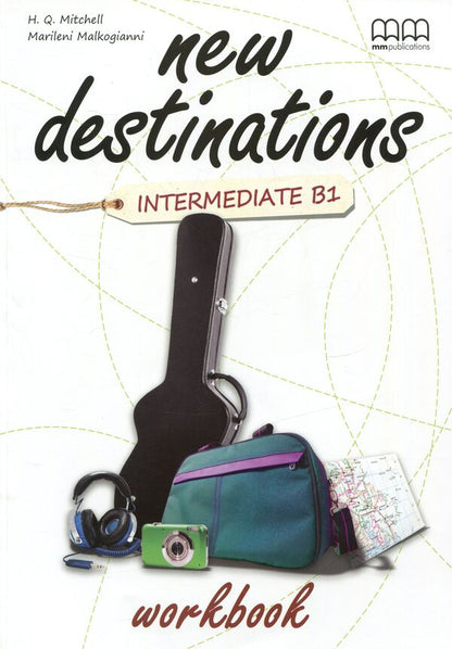 New Destinations. Intermediate B1. Workbook Marileni Malcogianni, Harold Quinton Mitchell / Марилени Малкогианни, Гарольд Квинтон Митчелл 9789605091576-1