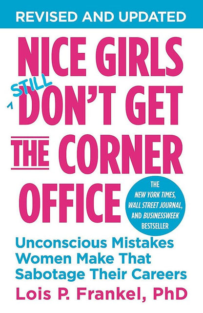 Nice Girls Don't Get The Corner Office: Unconscious Mistakes Women Make That Sabotage Their Careers Lois P. Frankel / Лоис П. Франкель 9781455558896-1