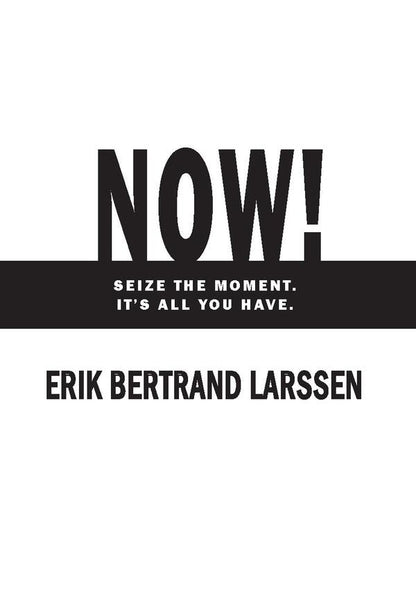 Now! Seize the moment - it's all yours / Тепер! Лови мить - це твоє все Эрик Бертран Ларссен 978-966-2236-03-3-2