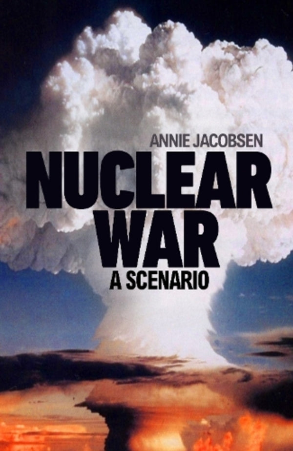 Nuclear War: A Scenario Annie Jacobsen / Энни Якобсен 9781911709596-1