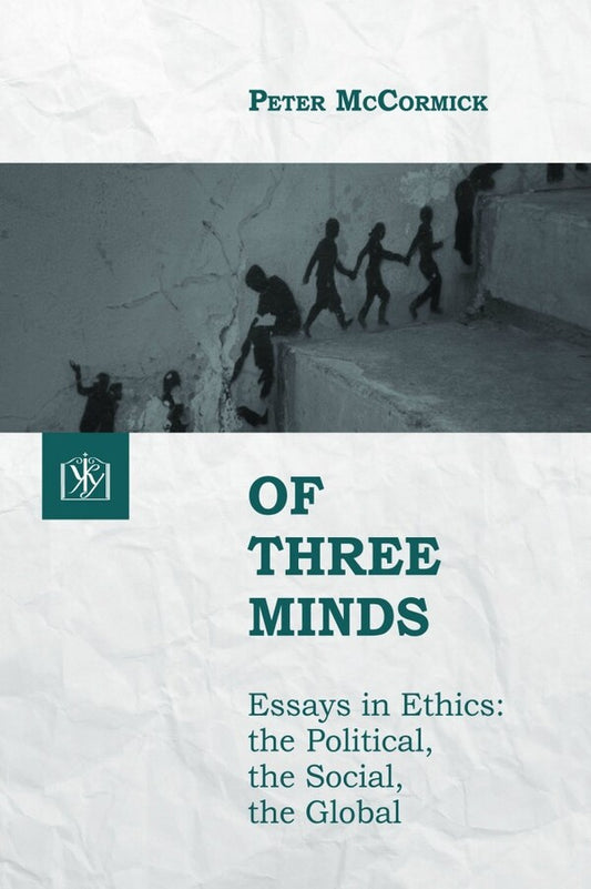 Of Three Minds. Essays In Ethics: The Political, The Social, The Global Peter McCormick - Питер Маккормик 9789662778274-1