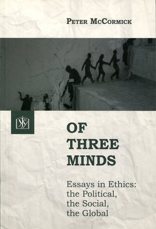 Of Three Minds. Essays in Ethics: the Political, the Social, the Global / Of Three Minds. Essays in Ethics: the Political, the Social, the Global Питер Маккормик 9789662778274-1