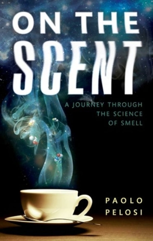 On The Scent: A Journey Through The Science Of Smell Paolo Pelosi / Паоло Пелози 9780198719052-1