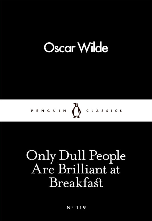 Only Dull People Are Brilliant At Breakfast Oscar Wilde / Оскар Уайльд 9780241251805-1