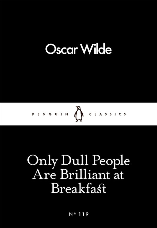 Only Dull People Are Brilliant at Breakfast / Only Dull People Are Brilliant at Breakfast Оскар Уайльд 9780241251805-1