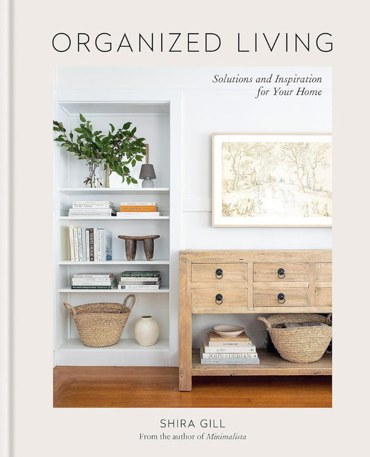 Organized Living. Solutions And Inspiration For Your Home Shira Gill / Шира Гилл 9781784729257-1