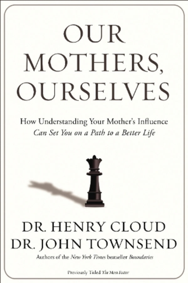 Our Mothers, Ourselves: How Understanding Your Mother's Influence Can Set You On A Path To A Better Life Henry Cloud, John Townsend / Генри Клауд, Джон Таунсенд 9780310342533-1