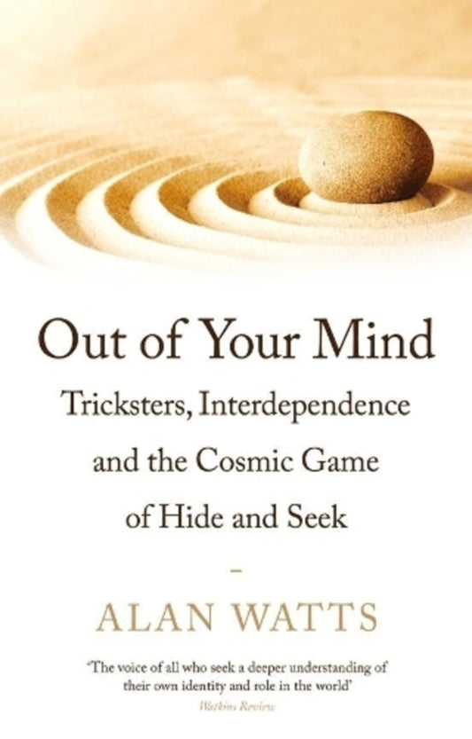 Out Of Your Mind: Tricksters, Interdependence And The Cosmic Game Of Hide-And-Eek Alan Watts / Алан Уоттс 9781788164450-1