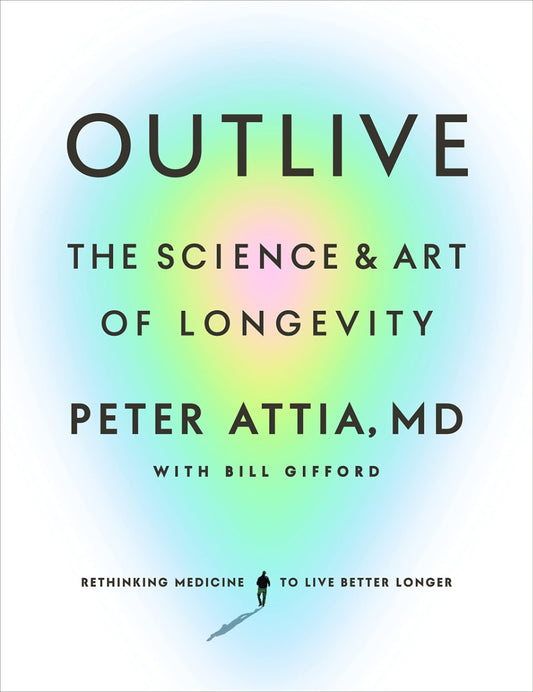 Outlive: The Science And Art Of Longevity Peter Attia, Bill Gifford / Питер Аттиа, Билл Гиффорд 9781785044540-1