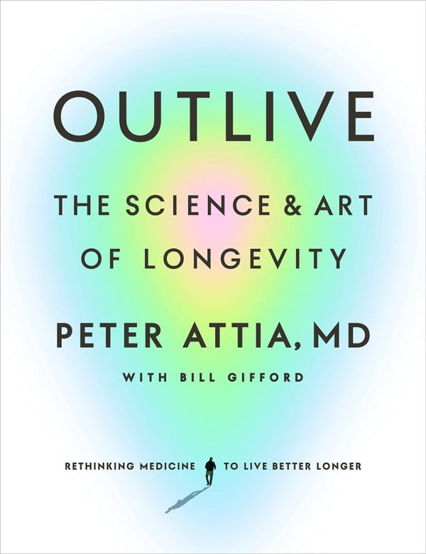 Outlive: The Science and Art of Longevity / Outlive: The Science and Art of Longevity Питер Аттиа, Билл Гиффорд 9781785044540-1