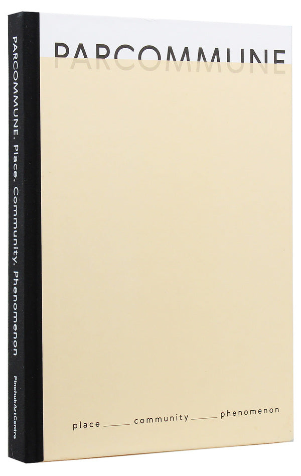 Parcommune. Place. Community. Phenomenon / Parcommune. Place. Community. Phenomenon Константин Дорошенко, Татьяна Жмурко, Татьяна Кочубинская, Екатерина Яковленко, Ксения Малых 978-617-7765-00-3-3