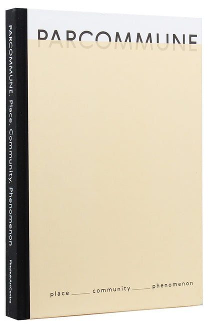 Parcommune. Place. Community. Phenomenon / Parcommune. Place. Community. Phenomenon Константин Дорошенко, Татьяна Жмурко, Татьяна Кочубинская, Екатерина Яковленко, Ксения Малых 978-617-7765-00-3-3