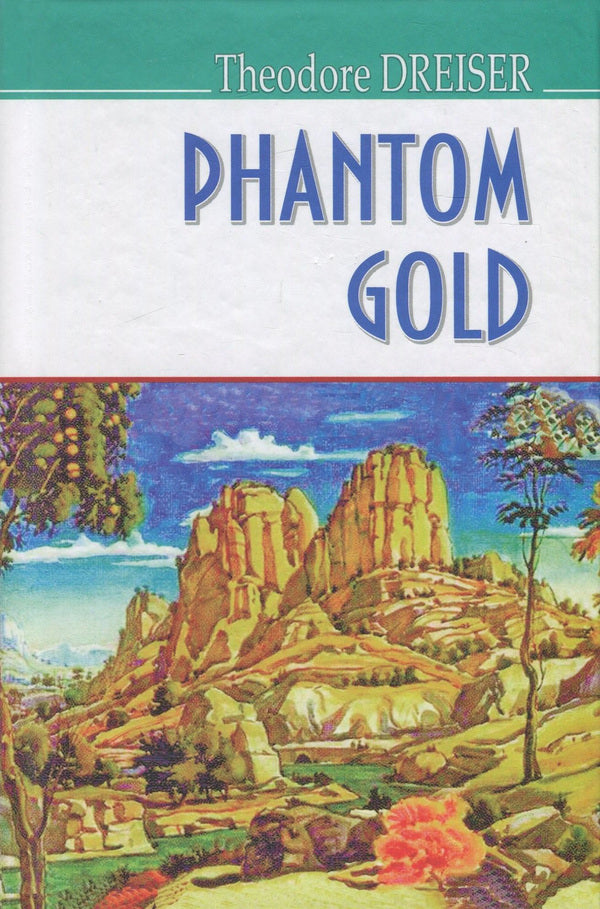 Phantom Gold and Other Stories / Phantom Gold and Other Stories Теодор Драйзер 978-617-07-0517-4, 978-617-07-0428-3-1
