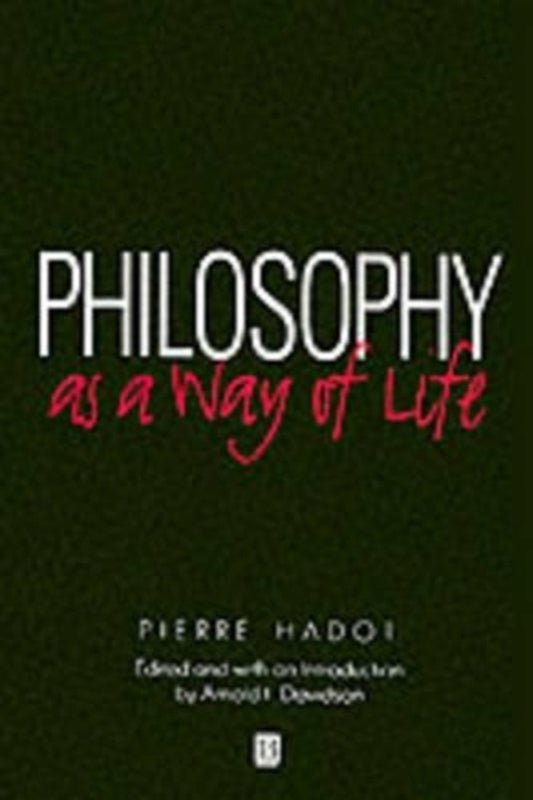 Philosophy As A Way Of Life: Spiritual Exercises From Socrates To Foucault Pierre Hadot / Пьер Адо 9780631180333-1