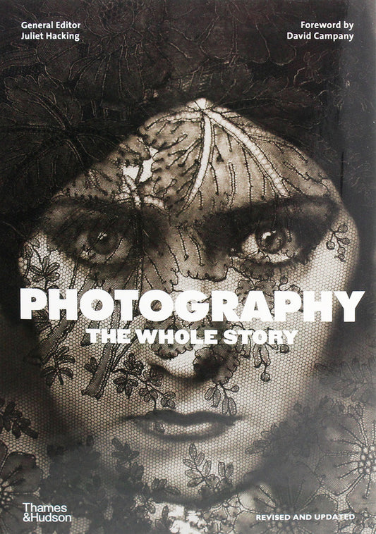 Photography. The Whole Story / Photography. The Whole Story Джульетта Хакинг 978-0-500-29610-3-1