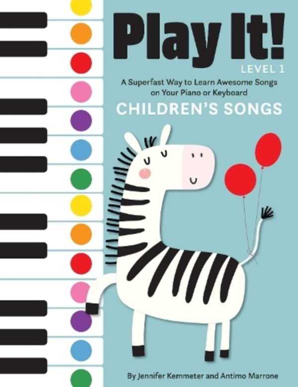 Play It! Children's Songs: A Superfast Way To Learn Awesome Songs On Your Piano Or Keyboard Antimo Marrone, Jennifer Kemmeter / Антимо Марроне, Дженнифер Кемметер 9781513262451-1