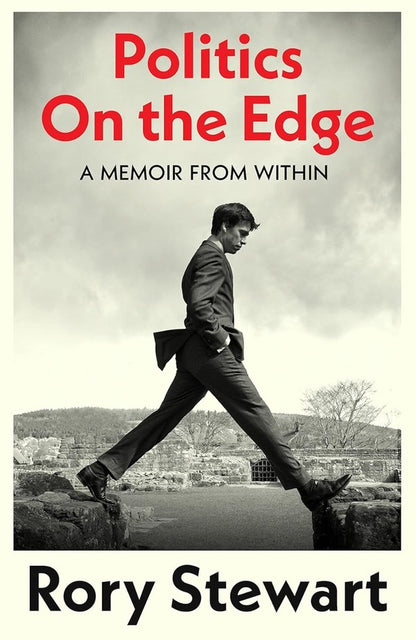 Politics On the Edge: A Memoir From Within / Politics On the Edge: A Memoir From Within Рори Стюарт 9781787332713-1