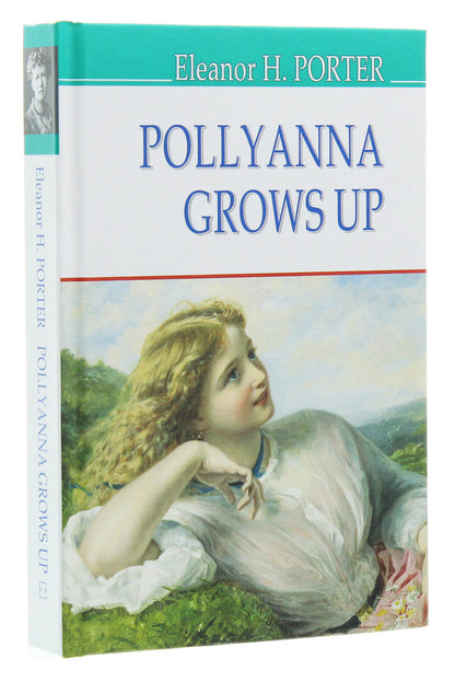 Pollyanna Grows Up / Pollyanna Grows Up Элинор Портер 978-617-07-0769-7-3