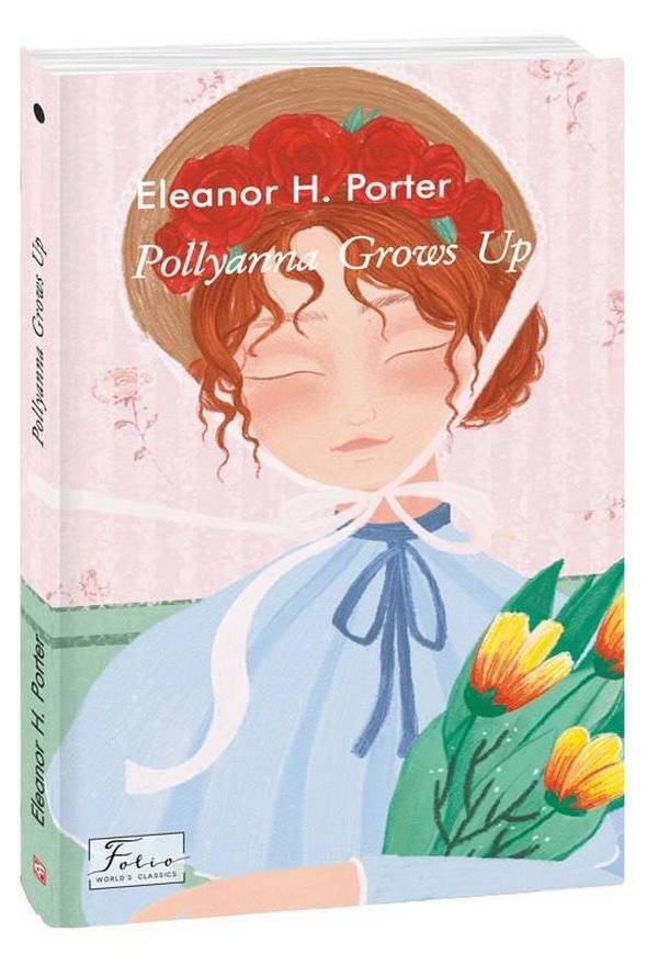 Pollyanna Grows Up / Pollyanna Grows Up Элеанор Ходгман Портер 978-617-551-014-8-1