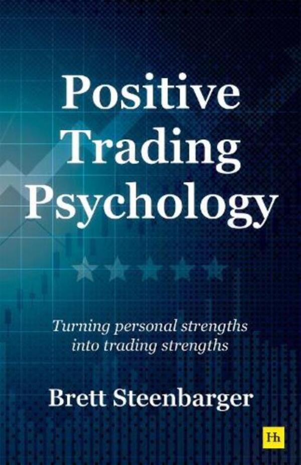 Positive Trading Psychology: Turning Personal Strengths Into Trading Strengths Brett Steenbarger - Бретт Стинбаргер 9781804091852-1