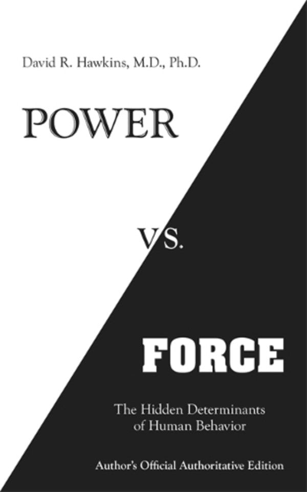 Power Vs. Force: The Hidden Determinants Of Human Behavior David R. Hawkins / Дэвид Р. Хокинс 9781401945077-1