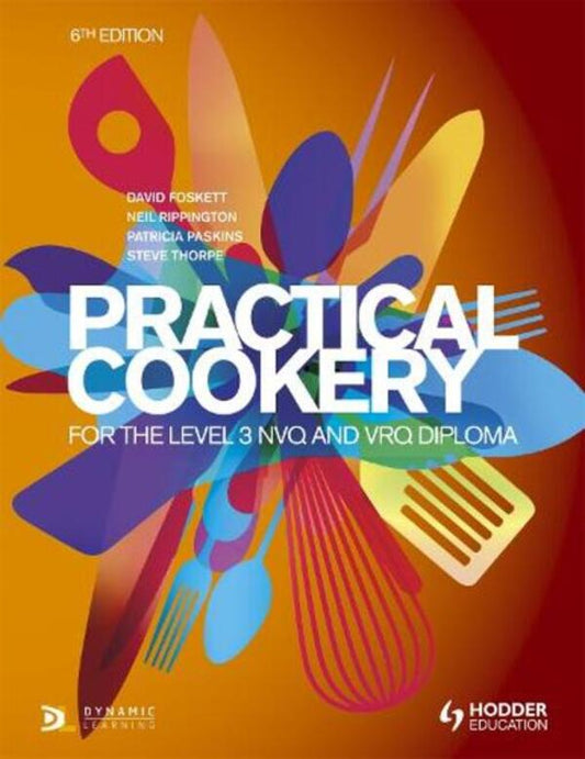 Practical Cookery For The Level 3 NVQ And VRQ Diploma, 6Th Edition David Foskett, Neil Rippington, Patricia Paskins, Steve Thorpe - Дэвид Фоскетт, Нил Риппингтон, Патриция Паскинс, Стив Торп 9781471806698-1