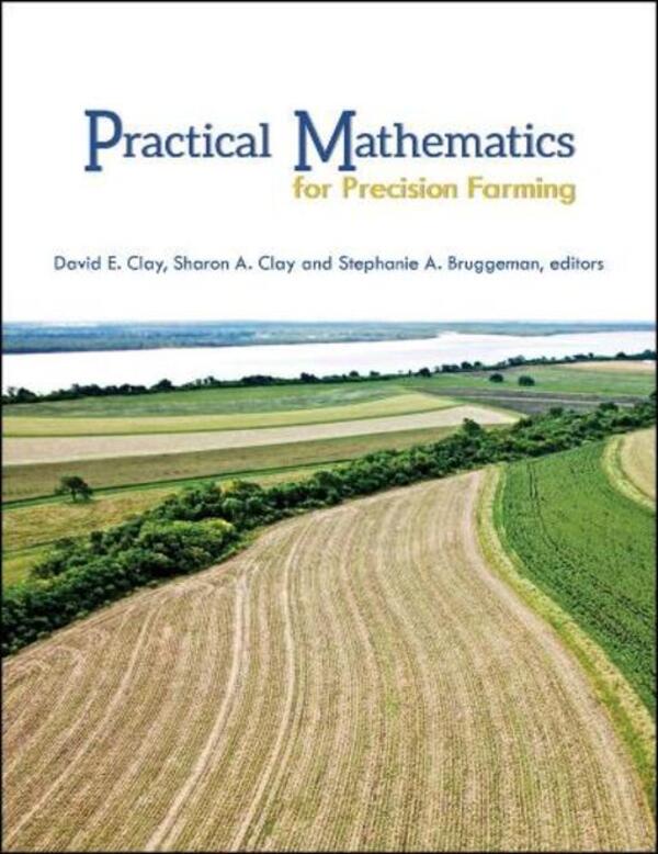Practical Mathematics For Precision Farming David E. Clay, Sharon A. Clay, Stephanie A. Bruggeman / Дэвид Э. Клей, Шэрон А. Клэй, Стефани А. Брюггеман 9780891183617-1