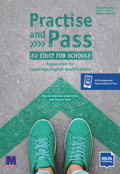Practice and Pass for Schools. first. Student's Book B2 / Practise and Pass for Schools. First. Student's Book B2 Меган Родерик 978-617-7511-65-5-1