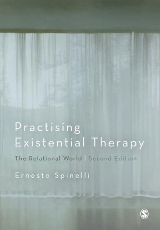 Practicing Existential Therapy: The Relational World Ernesto Spinelli - Эрнесто Спинелли 9781446272350-1