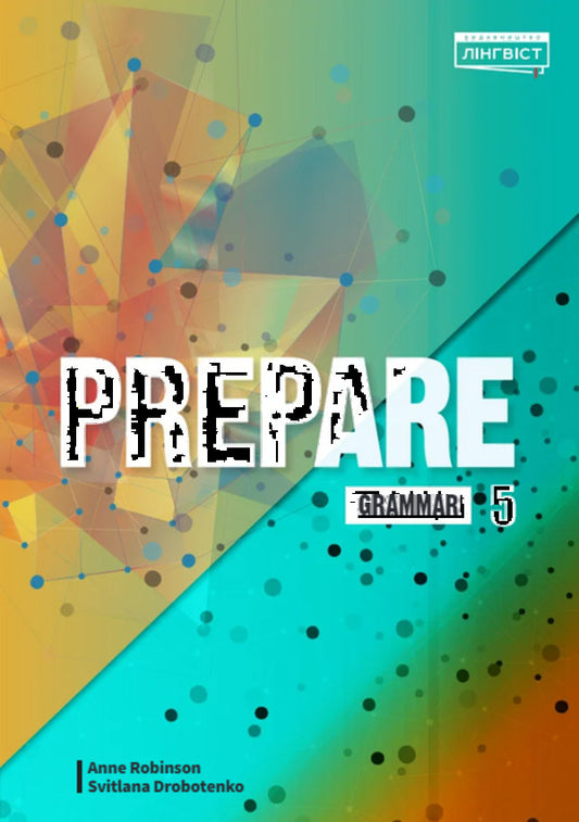 Prepare 5. Grammar / Prepare 5. Grammar Анне Робинсон, Светлана Дроботенко 9786178002961-1