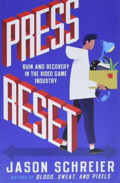 Press Reset. Ruin And Recovery In The Video Game Industry Jason Schreier / Джейсон Шрайер 9781538735497-1